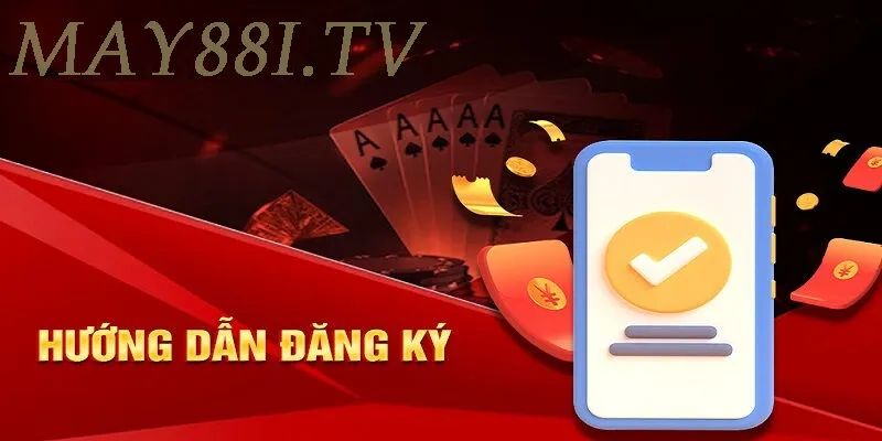 Hướng Dẫn Đăng Ký Tài Khoản tại May88i.tv