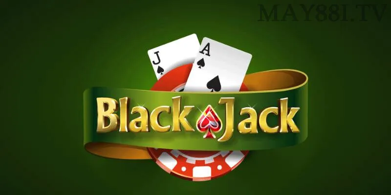 Tại sao bạn nên chơi Blackjack tại may88